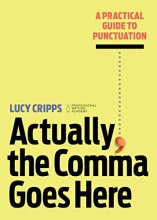 Cover art for Actually, the Comma Goes Here: A Practical Guide to Punctuation