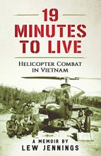 Cover art for 19 Minutes to Live - Helicopter Combat in Vietnam: A Memoir by Lew Jennings