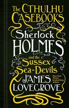 Cover art for The Cthulhu Casebooks - Sherlock Holmes and the Sussex Sea-Devils