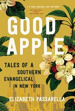 Cover art for Good Apple: Tales of a Southern Evangelical in New York