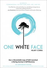 Cover art for One White Face: How a Remarkable Leap of Faith Launched a Daring Journey in Self-Discovery