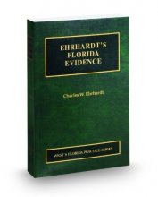 Cover art for Ehrhardt's Florida Evidence, 2021 ed. (Vol. 1, Florida Practice Series) 9781539293798