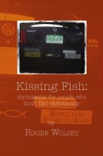 Cover art for Kissing Fish: Christianity for People Who Don't Like Christianity
