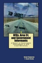 Cover art for UFOs, Area 51, and Government Informants: A Report on Government Involvement in UFO Crash Retrievals