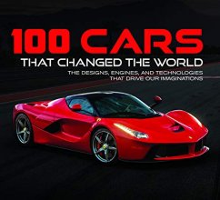 Cover art for 100 Cars That Changed the World: The Designs, Engines, and Technologies That Drive Our Imaginations