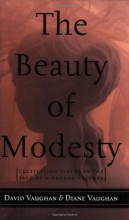 Cover art for The Beauty of Modesty: Cultivating Virtue in the Face of a Vulgar Culture (Leaders in Action)
