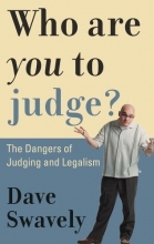 Cover art for Who Are You to Judge?: The Dangers of Judging and Legalism