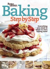 Cover art for Better Homes and Gardens Baking Step by Step: Everything You Need to Know to Start Baking Now! (Better Homes and Gardens Cooking)