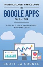 Cover art for The Ridiculously Simple Guide to Google Apps (G Suite): A Practical Guide to Google Drive Google Docs, Google Sheets, Google Slides, and Google Forms