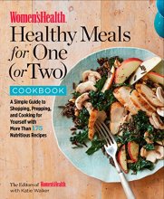 Cover art for Women's Health Healthy Meals for One (or Two) Cookbook: A Simple Guide to Shopping, Prepping, and Cooking for Yourself with 175 Nutritious Recipes