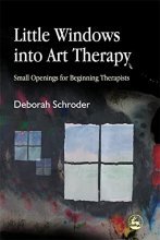 Cover art for Little Windows Into Art Therapy: Small Openings for Beginning Therapists