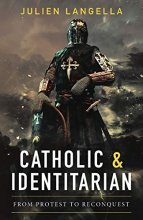 Cover art for Catholic and Identitarian: From Protest to Reconquest