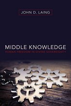 Cover art for Middle Knowledge: Human Freedom in Divine Sovereignty