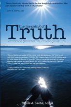 Cover art for The Meaning of Truth: embrace your truth. create your life.