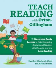 Cover art for Teach Reading with Orton-Gillingham: 72 Classroom-Ready Lessons to Help Struggling Readers and Students with Dyslexia Learn to Love Reading (Books for Teachers)