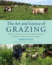 Cover art for The Art and Science of Grazing: How Grass Farmers Can Create Sustainable Systems for Healthy Animals and Farm Ecosystems