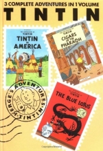 Cover art for The Adventures of Tintin: Tintin in America / Cigars of the Pharaoh / The Blue Lotus (3 Complete Adventures in One Volume, Vol. 1)