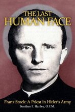 Cover art for The Last Human Face: Franz Stock, A Priest in Hitler's Army