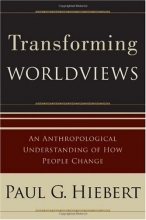 Cover art for Transforming Worldviews: An Anthropological Understanding of How People Change