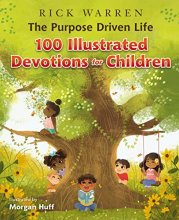 Cover art for The Purpose Driven Life 100 Illustrated Devotions for Children