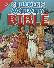 Cover art for Children's Activity Bible-Bible Games and 53 Bible Stories-Bible Puzzles-Adam-Eve-King David-Jonah-St. Peter-Moses- ... Goliath-Elijah-Daniel- Activities-Soft Cover