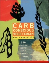 Cover art for Carb Conscious Vegetarian: 150 Delicious Recipes for a Healthy Lifestyle