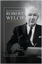 Cover art for The Life and Words of Robert Welch: Founder of The John Birch Society