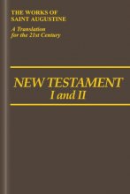 Cover art for New Testament I and II (Vol. I/15 & Vol. I/16) (The Works of Saint Augustine: A Translation for the 21st Century) (The Works of Saint Augustine: A Translation for the 21st Century, 15-16)
