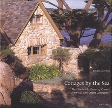 Cover art for Cottages by the Sea, The Handmade Homes of Carmel, America's First Artist Community