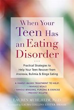 Cover art for When Your Teen Has an Eating Disorder: Practical Strategies to Help Your Teen Recover from Anorexia, Bulimia, and Binge Eating