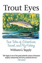 Cover art for Trout Eyes: True Tales of Adventure, Travel, and Fly-Fishing