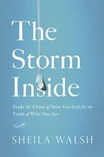 Cover art for The Storm Inside: Trade the Chaos of How You Feel for the Truth of Who You Are