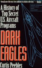 Cover art for Dark Eagles: A History of Top Secret U.S. Aircraft Programs