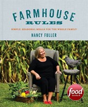 Cover art for Farmhouse Rules: Simple, Seasonal Meals for the Whole Family