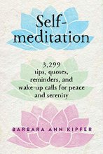 Cover art for Self-meditation: 3,299 tips, quotes, reminders, and wake-up calls for peace and serenity