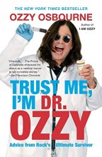 Cover art for Trust Me, I'm Dr. Ozzy: Advice from Rock's Ultimate Survivor