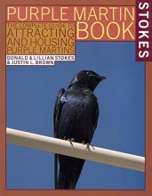 Cover art for The Stokes Purple Martin Book: The Complete Guide to Attracting and Housing Purple Martins (Stokes Backyard Nature Books)
