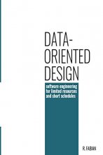 Cover art for Data-oriented design: software engineering for limited resources and short schedules