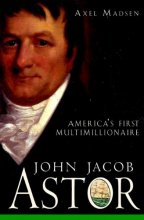 Cover art for John Jacob Astor: America's First Multimillionaire