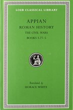 Cover art for Appian: Roman History, Vol. IV, The Civil Wars, Books 3.27-5 (Loeb Classical Library No. 5)