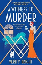 Cover art for A Witness to Murder: An unputdownable cozy murder mystery (A Lady Eleanor Swift Mystery)