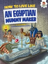 Cover art for How to Live Like an Egyptian Mummy Maker