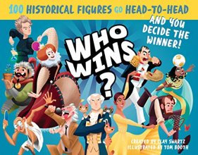 Cover art for Who Wins?: 100 Historical Figures Go Head-to-Head and You Decide the Winner!