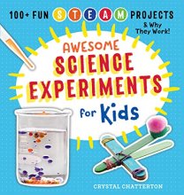 Cover art for Awesome Science Experiments for Kids: 100+ Fun STEM / STEAM Projects and Why They Work (Awesome STEAM Activities for Kids)