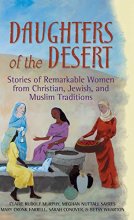 Cover art for Daughters of the Desert: Stories of Remarkable Women from Christian, Jewish and Muslim Traditions