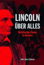 Cover art for Lincoln Über Alles: Dictatorship Comes to America