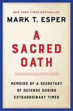 Cover art for A Sacred Oath: Memoirs of a Secretary of Defense During Extraordinary Times