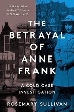 Cover art for The Betrayal of Anne Frank: A Cold Case Investigation