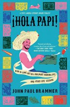 Cover art for Hola Papi: How to Come Out in a Walmart Parking Lot and Other Life Lessons