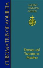 Cover art for 75. Chromatius of Aquileia: Sermons and Tractates on Matthew (Ancient Christian Writers)
